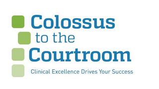 COLOSSUS TO THE COURTROOM CLINICAL EXCELLENCE DRIVES YOUR SUCCESS logo