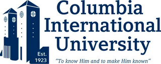COLUMBIA INTERNATIONAL UNIVERSITY EST. 1923 "TO KNOW HIM AND TO MAKE HIM KNOWN" logo