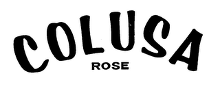 COLUSA ROSE