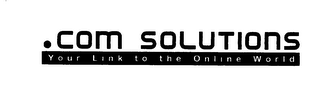 .COM SOLUTIONS YOUR LINK TO THE ONLINE WORLD logo