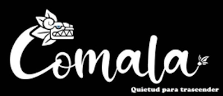 COMALA QUIETUD PARA TRASCENDER