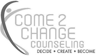 COME 2 CHANGE COUNSELING DECIDE ·CREATE·BECOME logo
