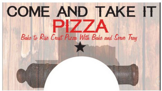 COME AND TAKE IT PIZZA BAKE TO RISE CRUST PIZZA WITH BAKE AND SERVE TRAY logo