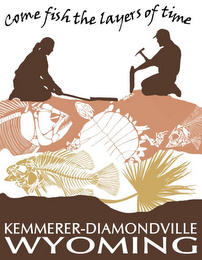 COME FISH THE LAYERS OF TIME KEMMERER-DIAMONDVILLE WYOMING logo