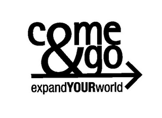 COME & GO EXPAND YOUR WORLD