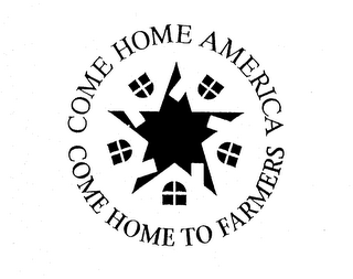 COME HOME AMERICA COME HOME TO FARMERS logo