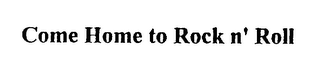 COME HOME TO ROCK N' ROLL logo