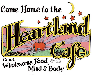 COME HOME TO THE HEARTLAND CAFE GOOD WHOLESOME FOOD FOR THE MIND & BODY SINCE 76 logo