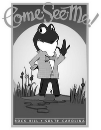 COME · SEE · ME! ROCK HILL · SOUTH CAROLINA logo