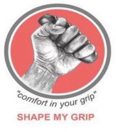 "COMFORT IN YOUR GRIP" SHAPE MY GRIP logo