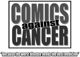 COMICS AGAINST CANCER "BECAUSE THE WORST DISEASE NEEDS THE BEST MEDICINE" logo
