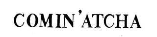 COMIN' ATCHA logo