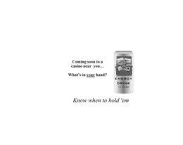 COMING SOON TO A CASINO NEAR YOU...WHAT'S IN YOUR HAND KNOW WHEN TO HOLD'EM ENERGY DRINK logo