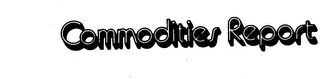 COMMODITIES REPORT