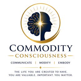 COMMODITY CONSCIOUSNESS COMMUNICATE | MODIFY | EMBODY THE LIFE YOU ARE CREATED TO HAVE. YOU ARE VALUABLE. IMPORTANT. YOU MATTER. logo