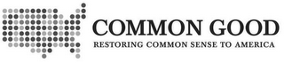 COMMON GOOD RESTORING COMMON SENSE TO AMERICA logo