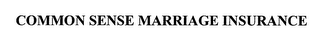 COMMON SENSE MARRIAGE INSURANCE logo