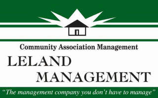 COMMUNITY ASSOCIATION MANAGEMENT LELAND MANAGEMENT "THE MANAGEMENT COMPANY YOU DON'T HAVE TO MANAGE" logo