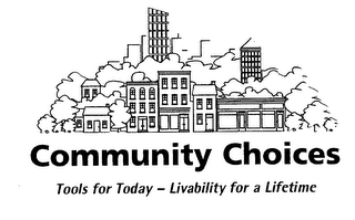 COMMUNITY CHOICES TOOLS FOR TODAY - LIVABILITY FOR A LIFETIME logo