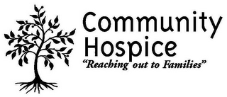 COMMUNITY HOSPICE "REACHING OUT TO FAMILIES" logo