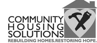 COMMUNITY HOUSING SOLUTIONS REBUILDING HOMES. RESTORING HOPE. logo