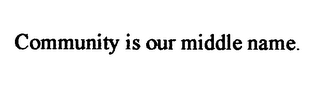 COMMUNITY IS OUR MIDDLE NAME. logo