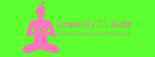 COMMUNITY OF THE AWAKE NEVER UNDERESTIMATE THE POWER OF PLANTING A SEED. logo