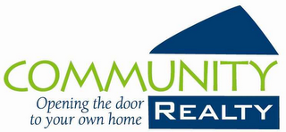 COMMUNITY REALTY: OPENING THE DOOR TO YOUR OWN HOME logo