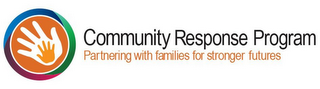 COMMUNITY RESPONSE PROGRAM PARTNERING WITH FAMILIES FOR STRONGER FUTURES logo