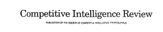COMPETITIVE INTELLIGENCE REVIEW PUBLICATION OF THE SOCIETY OF COMPETITIVE INTELLIGENCE PROFESSIONALS logo