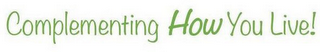 COMPLEMENTING HOW YOU LIVE! logo