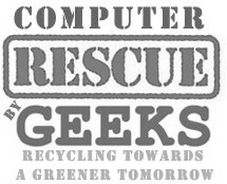 COMPUTER RESCUE BY GEEKS RECYCLING TOWARDS A GREENER TOMORROW logo