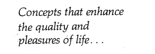 CONCEPTS THAT ENHANCE THE QUALTIY AND PLEASURES OF LIFE... logo