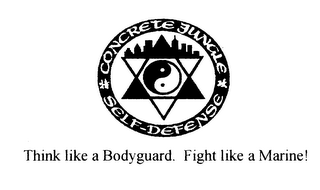 CONCRETE JUNGLE SELF-DEFENSE THINK LIKE A BODYGUARD. FIGHT LIKE A MARINE! logo