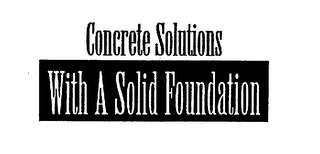 CONCRETE SOLUTIONS WITH A SOLID FOUNDATION logo