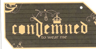 CONDEMNED TO WEAR ME logo