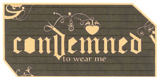 CONDEMNED TO WEAR ME logo