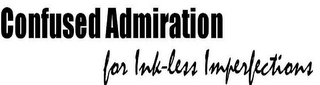 CONFUSED ADMIRATION FOR INK-LESS IMPERFECTIONS logo