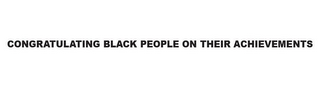 CONGRATULATING BLACK PEOPLE ON THEIR ACHIEVEMENTS logo