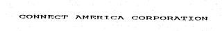 CONNECT AMERICA CORPORATION