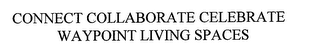 CONNECT COLLABORATE CELEBRATE WAYPOINT LIVING SPACES logo