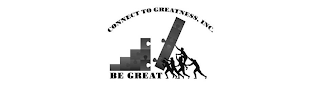 CONNECT TO GREATNESS, INC. BE GREAT logo