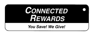 CONNECTED REWARDS YOU SAVE! WE GIVE! logo