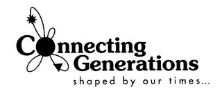 CONNECTING GENERATIONS SHAPED BY OUR TIMES... logo