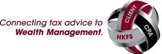 CONNECTING TAX ADVICE TO WEALTH MANAGEMENT. CLIENT CPA HKFS logo