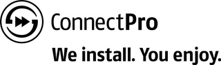 CONNECTPRO WE INSTALL. YOU ENJOY. logo