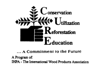 CONSERVATION UTILIZATION REFORESTATION EDUCATION ...A COMMITMENT TO THE FUTURE logo