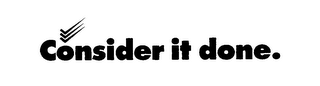 CONSIDER IT DONE. logo