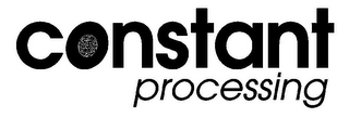 CONSTANT PROCESSING