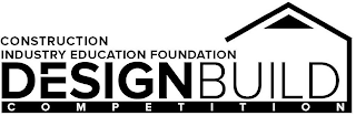CONSTRUCTION INDUSTRY EDUCATION FOUNDATION DESIGN BUILD COMPETITION logo